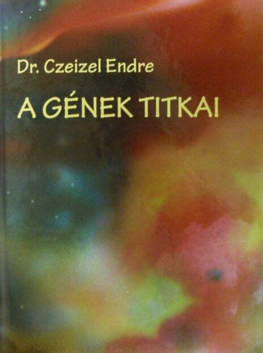 Dr. Czeizel Endre - A g�nek titkai