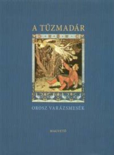 A. Ny. Afanaszjev - A t�zmad�r - Orosz var�zsmes�k