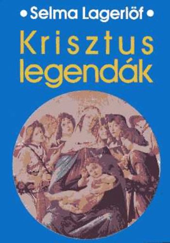 Selma Lagerlf - Krisztus-legendk