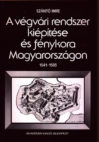 Sz�nt� Imre - A v�gv�ri rendszer ki�p�t�se �s f�nykora Magyarorsz�gon
