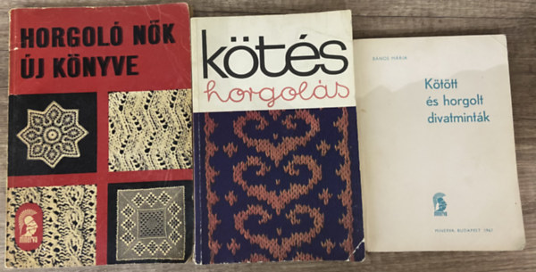 Németh Istvánné - Bános Mária Bokoli Gyuláné - 3 db könyv kötésről, horgolásról - Horgoló nők új könyve, Kötés, horgolás, Kötött és horgolt divatminták
