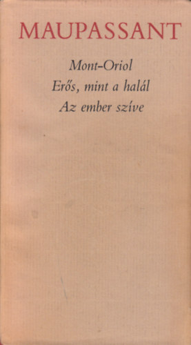 Guy De Maupassant - Mont-Oriol o Ers, mint a hall o Az ember szve