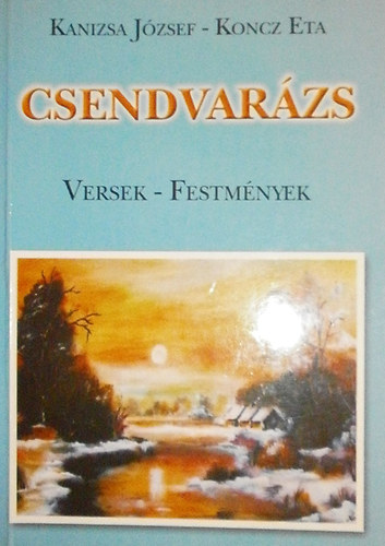 Kanizsa Jzsef - Koncz Eta - Csendvarzs