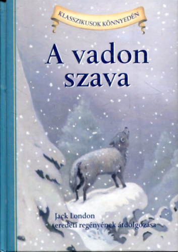 Oliver Ho Jack London - A vadon szava - klasszikusok knnyedn