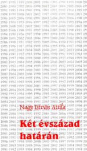 Nagy Istv�n Attila - K�t �vsz�zad hat�r�n