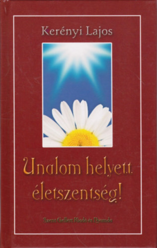 Kerényi Lajos - Unalom helyett életszentség!
