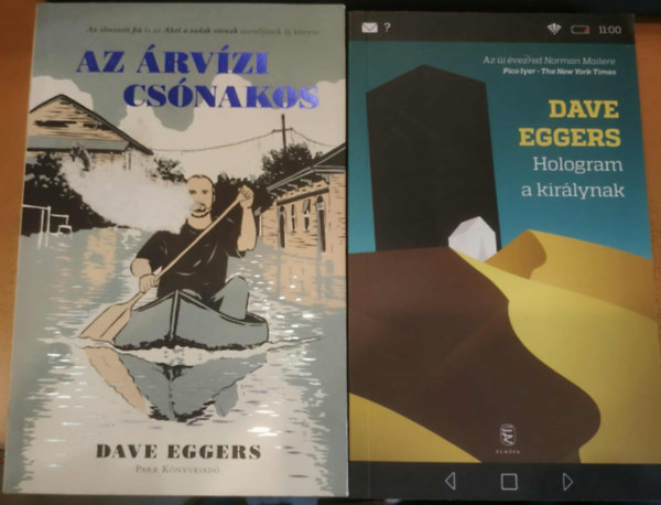 Dave Eggers - 2 db Dave Egger: Az �rv�zi cs�nakos + Hologram a kir�lynak