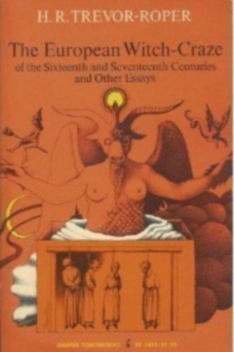 H.R. Trevor-Roper - The European Witch-Craze of the Sixteenth and Seventeenth Centuries and Other Essays