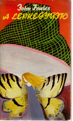 SZERZ John Fowles FORDT Rna Ilona John Fowles - A lepkegyjt