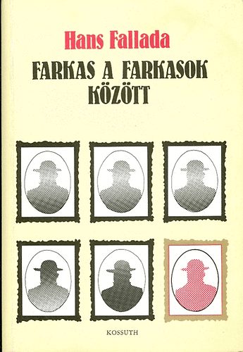 Hans Fallada - Farkas a farkasok között