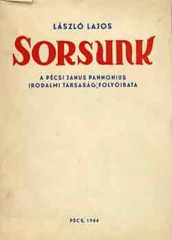 L�szl� Lajos - Sorsunk (A P�csi Janus Pannonius Irodalmi T�rsas�g foly�irata)