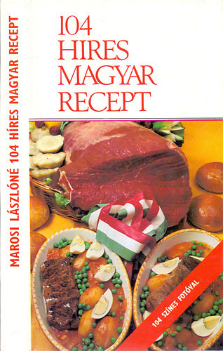 Marosi Lszln  (szerk.) - 104 hres magyar recept