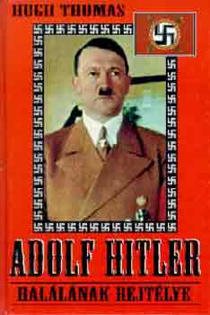 Hugh Thomas - Adolf Hitler hallnak rejtlye