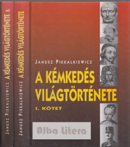 Janusz Piekalkiewicz - A k�mked�s vil�gt�rt�nete I-II.