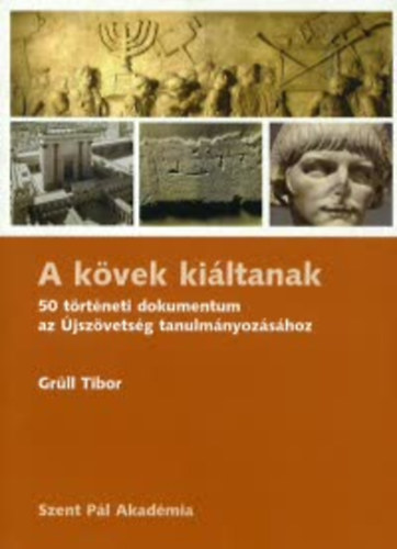 Grüll Tibor - A kövek kiáltanak