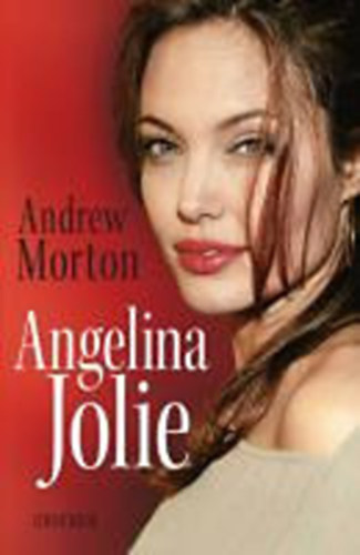 Andrew Morton - Angelina (An Unauthorized Biography)