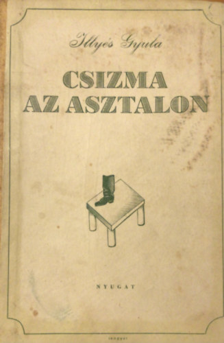 Illys Gyula - Csizma az asztalon