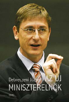 Debreczeni Jzsef - Az j miniszterelnk