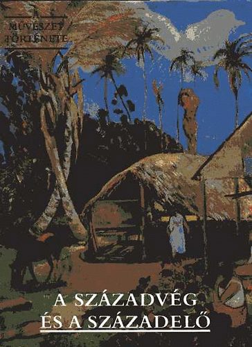 Corvina Kiad� - A sz�zadv�g �s a sz�zadel� (A m�v�szet t�rt�nete)