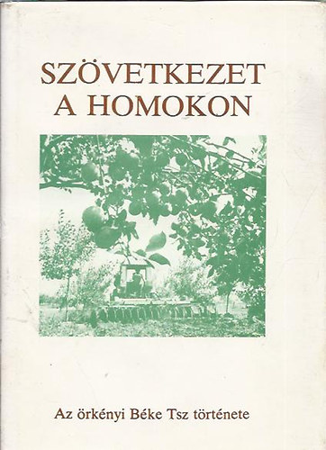 Szvetkezet a homokon - Az rknyi Bke Tsz. trtnete
