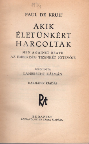 Paul De Kruif - Akik életünkért harcoltak - Az emberiség tizenkét jöóevője