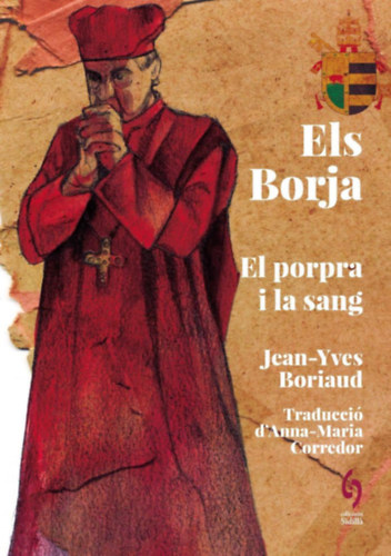 Jean-Yves Boriaud - Els Borja - El porpra i la sang (katalán nyelven)