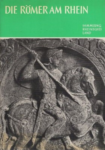 Peter La Baume - Die Römer am Rhein