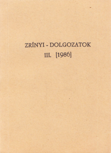 D�m�t�rfi Iv�n szerk., Thur�czy Horv�th Andrea szerk. Kov�cs S�ndor Iv�n szerk. - Zr�nyi-dolgozatok III. [1986]