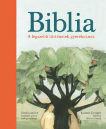 Heinz Janisch - Biblia A legszebb trtnetek gyerekeknek