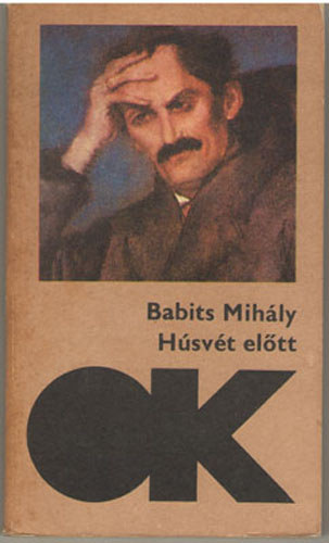 Babits Mih�ly - H�sv�t el�tt (olcs� k�nyvt�r)