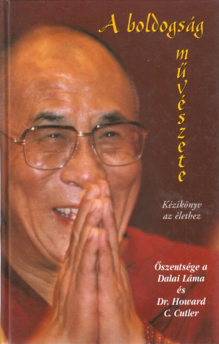 Dalai Lma; Dr. Howard C. Cutler - A boldogsg mvszete - Kziknyv az lethez