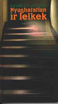 Seamus Deane - Nyughatatlan ír lelkek