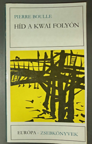 Somló Vera Pierre Boulle (szerk.), Rubin Péter (ford.) - Híd a Kwai folyón (Le pont de la riviere Kwai) - Rubin Péter fordítása