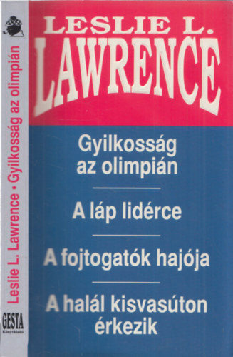 Leslie L. Lawrence - Gyilkosság az olimpián - A láp lidérce - A fojtogatók hajója - A halál kisvasúton érkezik (4 mű egy kötetben)