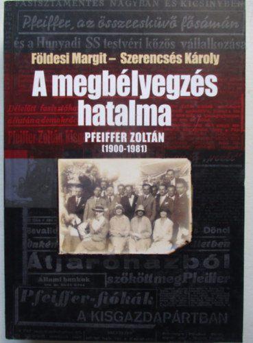 Földes Margit-Szerncsés Károly - A megbélyegzés hatalma-Pfeiffer Zoltán (1900-1981)