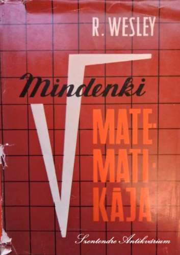 B. Neu Piroska  R. Wesley (szerk.), Dr. Faragó László (ford.), Varga Tamás (lektor) - Mindenki matematikája - Saját képpel!