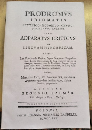 Georgio Klmár - Prodromvs Idiomatis Scythico - Mogorico - Chvno - (sev, HVNNO) Avarici. Sive, Adparatvs Criticvs ad Lingvam Hvngaricam.