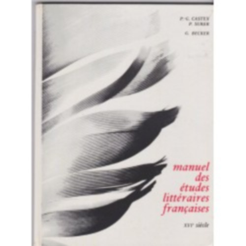 P. Surer P. G. Castex - Manuel des �tudes litt�raires francaises