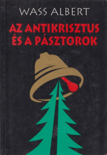 Wass Albert - Az antikrisztus s a psztorok