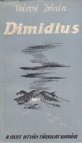 V�rosi Istv�n - Dimidius (dr�mai k�ltem�ny)
