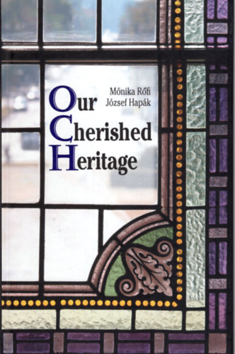 J�zsef Hap�k R�fi M�nika - Our Cherished Heritage - angol helyt�rt�net