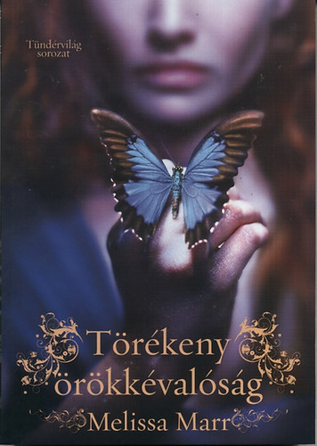 Melissa Marr - Törékeny örökkévalóság - Tündérvilág