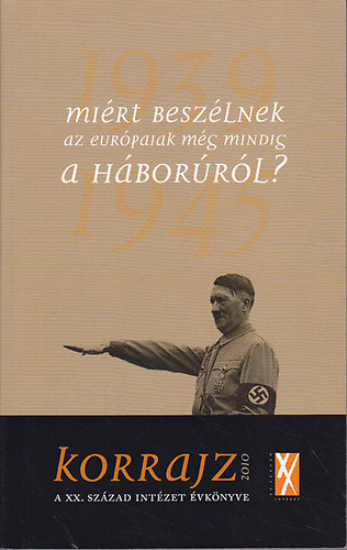 Schmidt Mria  (szerk.); Bernth Gbor (szerk.) - mirt beszlnek az eurpaiak mg mindig a hborrl? - korrajz 2010