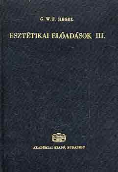 G.W.F. Hegel - Eszt�tikai el�ad�sok III.