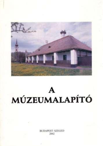 Zombori István - A múzeumalapító.