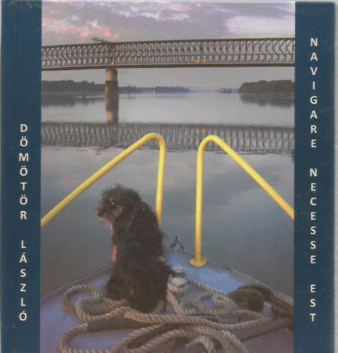 D�m�t�r L�szl� - Navigare necesse est avagy, mese az "El�re" �ll� haj�r�l