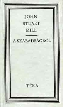 John Stuart Mill - A szabads�gr�l (t�ka)