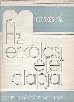 Kecsk�s P�l - Az erk�lcsi �let alapjai