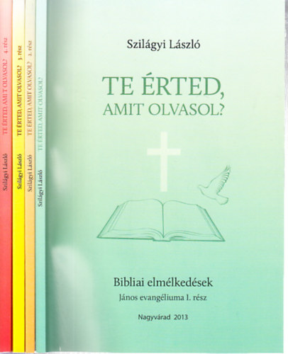 Szil�gyi L�szl� - Te �rted, amit olvasol?- Bibliai elm�lked�sek (Szent J�nos evang�liuma 1-4. r�sz)