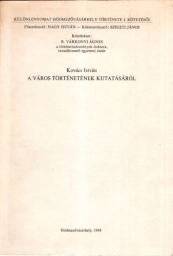 Nagy Istv�n, Szigeti J�nos - A v�ros t�rt�net�nek kutat�s�r�l - K�l�nlenyomat